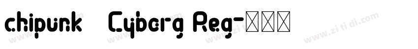 chipunk   Cyborg Reg字体转换